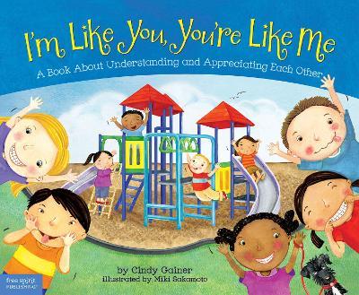 I'm Like You, You're Like Me: A Book About Understanding and Appreciating Each Other - Cindy Gainer - cover
