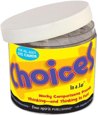 Choices In a Jar®: Delightful Dilemmas to Spark Conversation and Thinking - Free Spirit Publishing - cover