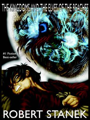 The Kingdoms and the Elves of the Reaches (Keeper Martin's Tales, Book 1, Special Illustrated Edition) - Robert Stanek - cover