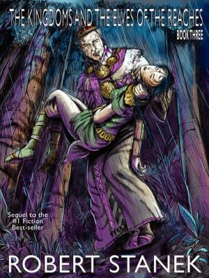 The Kingdoms and the Elves of the Reaches III (Keeper Martin's Tales, Book 3, Special Illustrated Edition) - Robert Stanek - cover