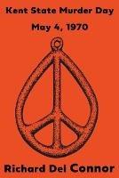 Kent State Murder Day - May 4, 1970 - Richard del Connor - cover