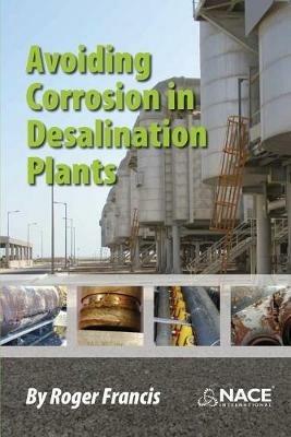 Avoiding Corrosion in Desalination Plants - Roger Francis - cover
