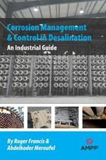 Corrosion Management and Control in Desalination: An Industrial Guide