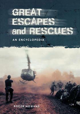 Great Escapes and Rescues: An Encyclopedia - Roger Howard - cover