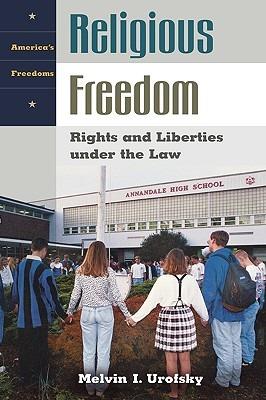 Religious Freedom: Rights and Liberties under the Law - Melvin I. Urofsky - cover