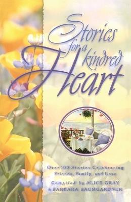 Stories for a Kindred Heart: Over 100 Stories Celebrating Friends, Family & Love - cover