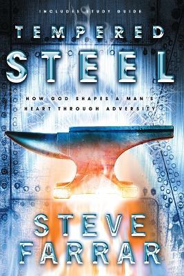 Tempered Steel: Shaping Mans Heart Through Adversity - Steve Farrar - cover