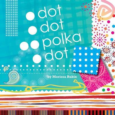 Dot, Dot, Polka Dot - Morissa Rubin - cover