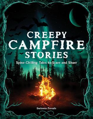 Creepy Campfire Stories: Spine-Chilling Tales to Scare and Share - Darkness Prevails - cover