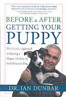 Before and after Getting Your Puppy: The Positive Approach to Raising a Happy, Healthy, and Well-Behaved Dog