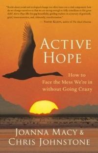 Active Hope: How to Face the Mess We're in without Going Crazy - Joanna R. Macy,Chris Johnstone - cover