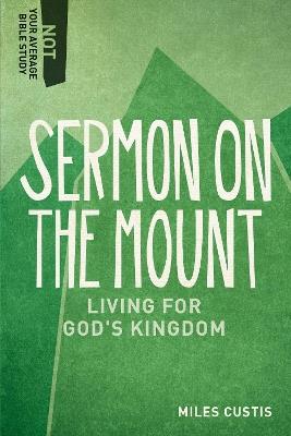 Sermon on the Mount – Living for God`s Kingdom - Miles Custis - cover