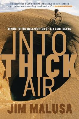 Into Thick Air: Biking to the Bellybutton of Six Continents - Jim Malusa - cover