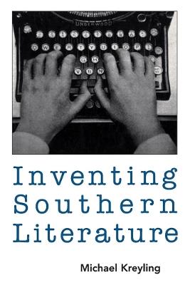 Inventing Southern Literature - Michael Kreyling - cover