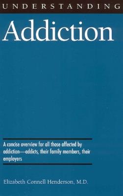 Understanding Addiction - Elizabeth Connell Henderson - cover