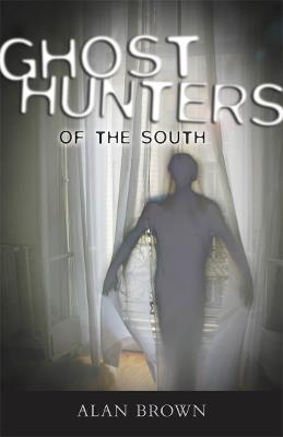 Ghost Hunters of the South - Alan Brown - cover