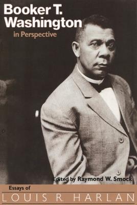 Booker T. Washington in Perspective: Essays of Louis R. Harlan - cover