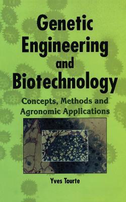 Genetic Engineering and Biotechnology: Concepts, Methods and Agronomic Applications - Yves Tourte - cover