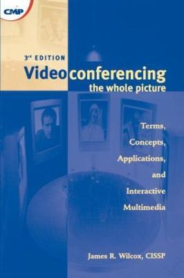 Videoconferencing: The Whole Picture - James Wilcox - cover