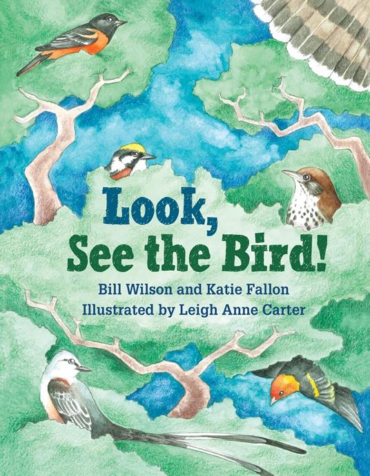 Look, See the Bird! - Katie Fallon,Bill Wilson,Leigh Anne Carter - ebook