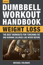 The Dumbbell Workout Handbook: Weight Loss