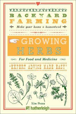 Backyard Farming: Growing Herbs for Food and Medicine - Kim Pezza - cover