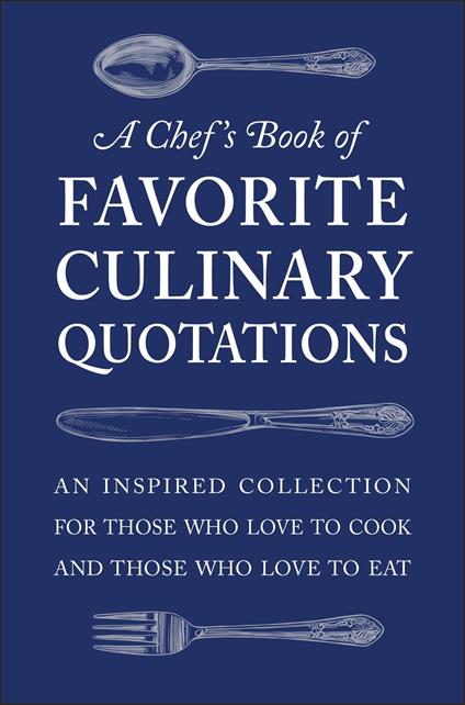 A Chef's Book of Favorite Culinary Quotations