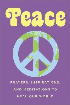Peace: Prayers, Inspirations, and Meditations to Heal our World - June Eding - cover