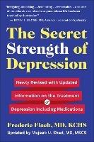 The Secret Strength Of Depression, Fifth Edition: Newly Revised with Updated Information on the Treatment for Depression Including Medications