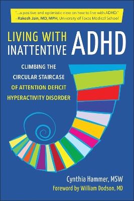 Living with Inattentive ADHD: Climbing the Circular Staircase of Attention Deficit Hyperactivity Disorder - Cynthia Hammer - cover