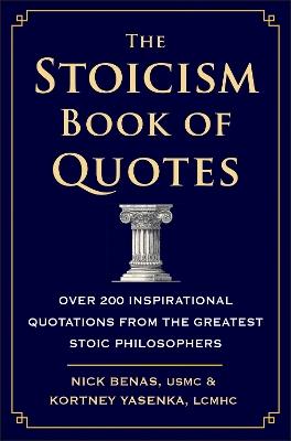 The Stoicism Book Of Quotes: Over 200 Inspirational Quotations from the Greatest Stoic Philosophers - Nick Benas,Kortney Yasenka - cover