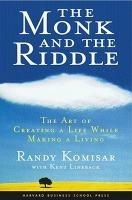 The Monk and the Riddle: The Art of Creating a Life While Making a Life - Randy Kosimar - cover
