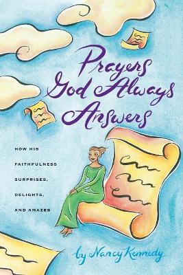 Prayers God Always Answers: Oct 99- - Nancy Kennedy - cover