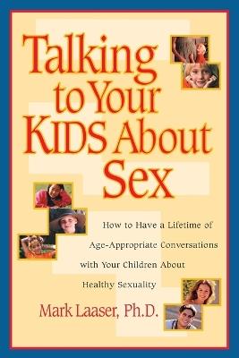 Talking to your Kids About Sex: Talking to your Kids About Sex - Mark Laaser - cover