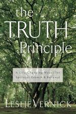 The Truth Principle: A Life-Changing Model for Spiritual Growth & Renewal