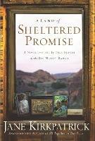 A Land of Sheltered Promises: A Novel Inspired by True Stories - Jane Kirkpatrick - cover