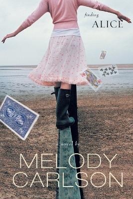 Finding Alice: Young Woman's Journey Through Schizophrenia - Melody Carlson - cover