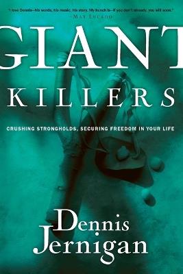 Giant Killers: Crushing Strongholds, Securing Freedom in your Life - Dennis Jernigan - cover