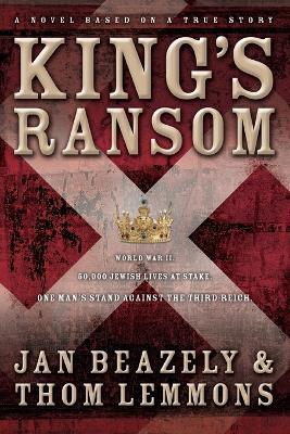 King's Ransom: A Novel Based on a True Story - Jan Beazely,Thom Lemmons - cover