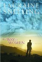 The Way of Women: A Novel - Lauraine Snelling - cover