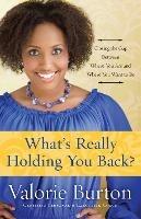 What's Really Holding you Back?: Closing the Gap Between Where you are and Where you Want to Be