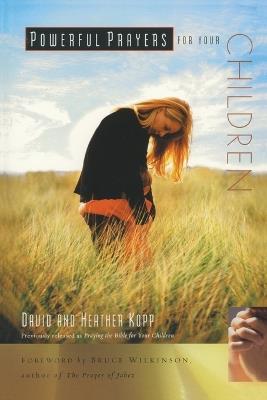 Powerful Prayers for your Children - David Kopp,Heather Kopp - cover