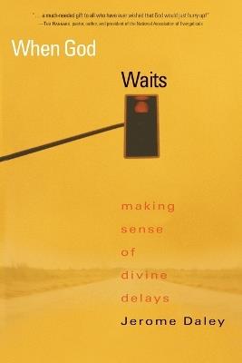 When God Waits: Making Sense of Divine Delays - Jerome Daley - cover