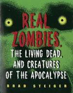 Real Zombies, The Living Dead And Creatures Of The Apocalypse