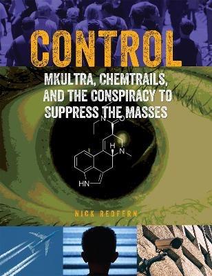 Control: Mkultra, Chemtrails and the Conspiracy to Suppress the Masses - Nick Redfern - cover