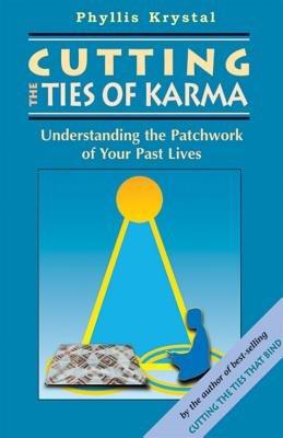 Cutting the Ties of Karma: Understanding the Patchwork of Your Past Lives - cover
