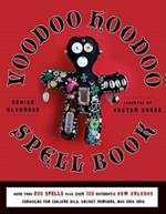 Voodoo Hoodoo Spellbook: More Than 200 Spells Plus Over 100 Authentic New Orleans Formulas for Conjure Oils, Sachet Powders and Gris Gris