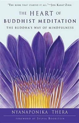 The Heart of Buddhist Meditation: The Buddha's Way of Mindfulness - Nyanaponika Thera - cover