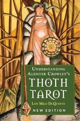 Understanding Aleister Crowley's Thoth Tarot - Lon Milo DuQuette - cover