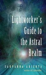 Lightworker'S Guide to the Astral Realm